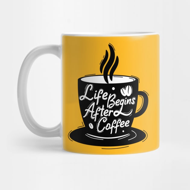 Life Begins After Coffee by Artmoo